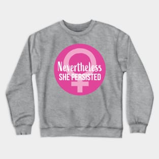 Nevertheless She Persisted Female Crewneck Sweatshirt